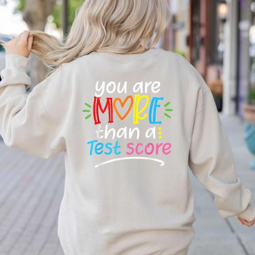 Test Day Teacher Shirt You Are More Than a Test Score Women Women's Sweatshirt Back Print - teacherstshirts.com