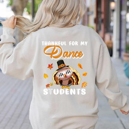 Thankful For My Dance Students Thanksgiving Turkey Teacher For Men Women Girls Kids Women's Sweatshirt Back Print - teacherstshirts.com DE