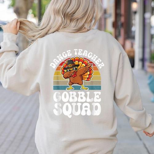 Thanksgiving Dance Teacher Gobble Squad Turkey Women's Sweatshirt Back Print - teacherstshirts.com