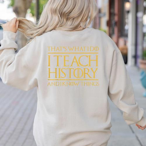That's What I Do I Teach History And I Know Things Teacher Women's Sweatshirt Back Print - teacherstshirts.com AU