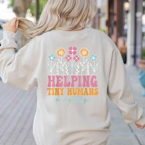 Tiny People Help Do Big Things Nursery Teacher Women's Sweatshirt Back Print - teacherstshirts.com DE