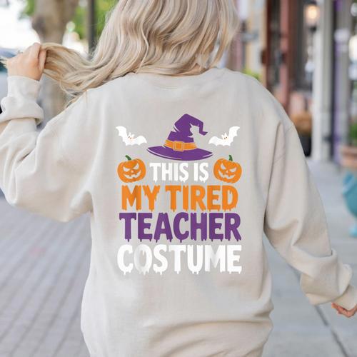 Tired Teacher Costume For Humor Halloween Women's Sweatshirt Back Print - teacherstshirts.com