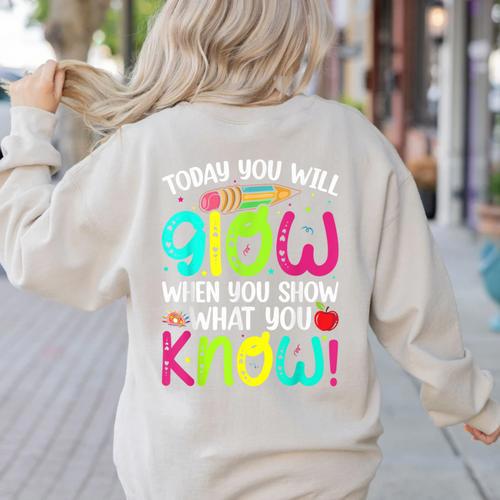 Today You Will Glow When You Show What You Know Teachers Day Women's Sweatshirt Back Print - teacherstshirts.com DE