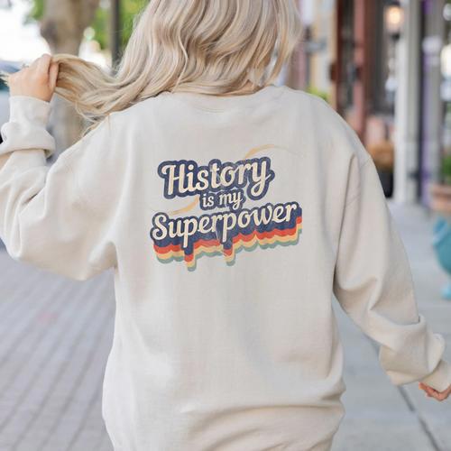 History Is My Superpower History Teacher Shirt T-Shirt Women's Sweatshirt Back Print - teacherstshirts.com CA