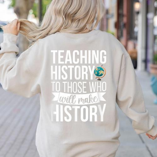 History Teacher Appreciation History Teaching Women's Sweatshirt Back Print - teacherstshirts.com AU