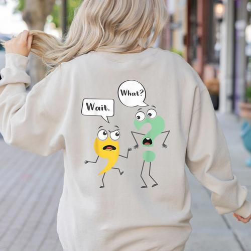 Wait What English Teacher Grammar Police Grammarian Women's Sweatshirt Back Print - teacherstshirts.com AU