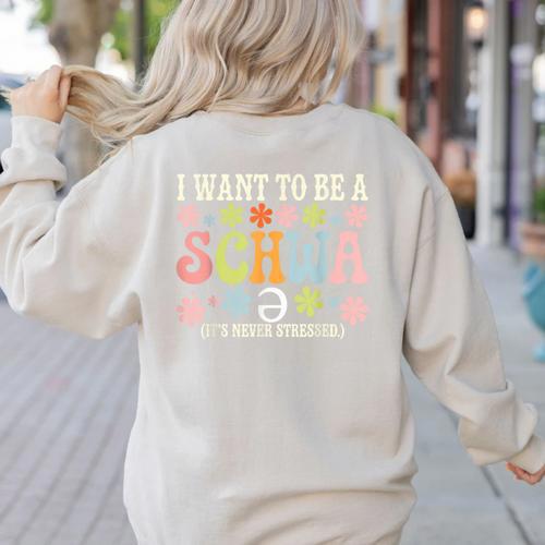 I Want To Be A Schwa It's Never Stressed Reading Teacher Women's Sweatshirt Back Print - teacherstshirts.com CA