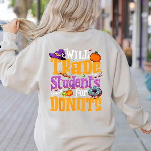 Will Trade Students For Donuts Halloween Teacher Women's Sweatshirt Back Print - teacherstshirts.com