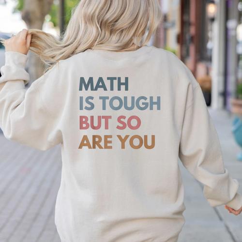 Women Math Is Tough But So Are You Math Teacher Mathematics Women's Sweatshirt Back Print - teacherstshirts.com