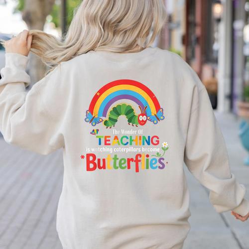 The Wonder Of Teaching Is Watching Caterpillars Teacher Women's Sweatshirt Back Print - teacherstshirts.com AU