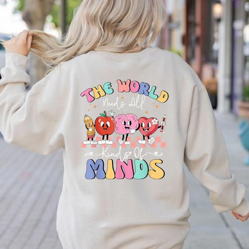 The World Needs All Kinds Of Minds Special Education Teacher Women's Sweatshirt Back Print - teacherstshirts.com