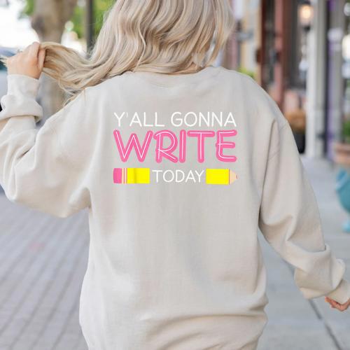 Y'All Gonna Write Today Writing Teacher English Teacher Joke Women's Sweatshirt Back Print - teacherstshirts.com AU