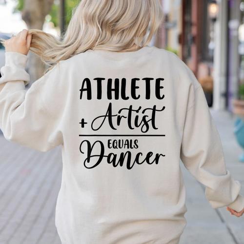 Athlete Plus Artist Equals Dancer Ballerina Teacher Student For Men Women Kids Women's Sweatshirt Back Print - teacherstshirts.com