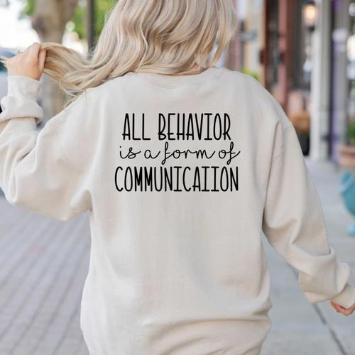 All Behavior Is A Form Of Communication SPED Teacher Autism Men Women Women's Sweatshirt Back Print - teacherstshirts.com