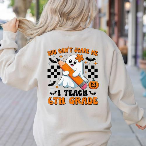 You Can't Scare Me I Teach 6th Grade Retro Teacher Halloween Women's Sweatshirt Back Print - teacherstshirts.com UK