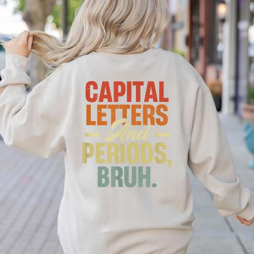 Capital Letters And Periods Bruh Teacher Grammar Kids Women's Sweatshirt Back Print - teacherstshirts.com CA