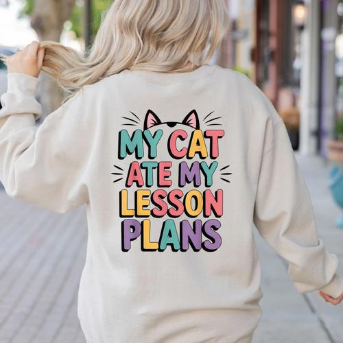 My Cat Ate My Lesson Plans Teacher Cat Humor Women's Sweatshirt Back Print - teacherstshirts.com DE