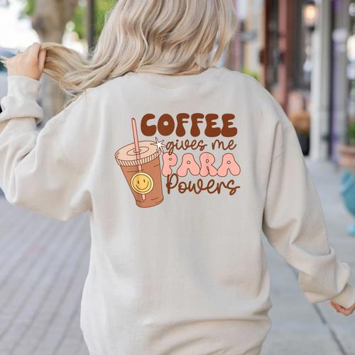 Coffee Gives Me Para Powers Parapro Teacher Squad Women's Sweatshirt Back Print - teacherstshirts.com UK