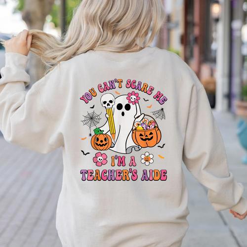 Halloween You Can't Scare Me I'm A School Teacher's Aide Women's Sweatshirt Back Print - teacherstshirts.com AU
