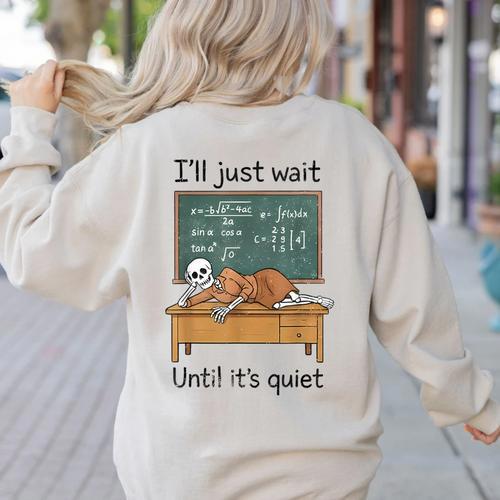 Halloween Teacher I'Ll Just Wait Until It's Quiet Women's Sweatshirt Back Print - teacherstshirts.com UK