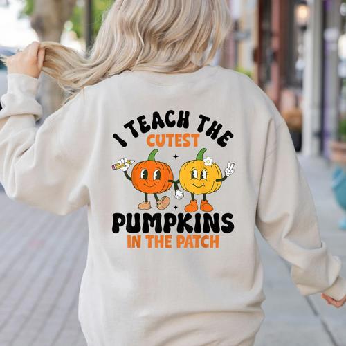 Halloween Teacher I Teach The Cutest Pumpkins In The Patch Women's Sweatshirt Back Print - teacherstshirts.com AU