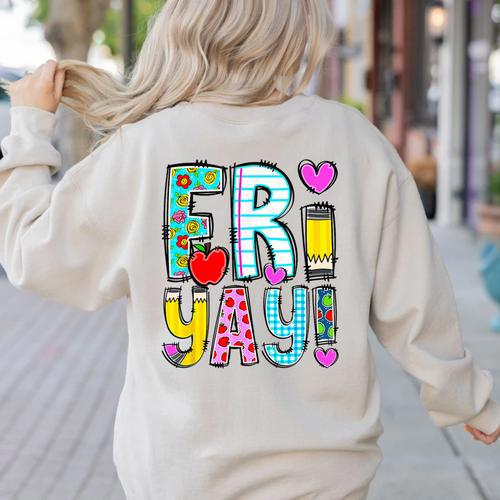 Happy Fri-Yay Friday Lovers Fun Teacher Life FriYay Weekend Women's Sweatshirt Back Print - teacherstshirts.com DE