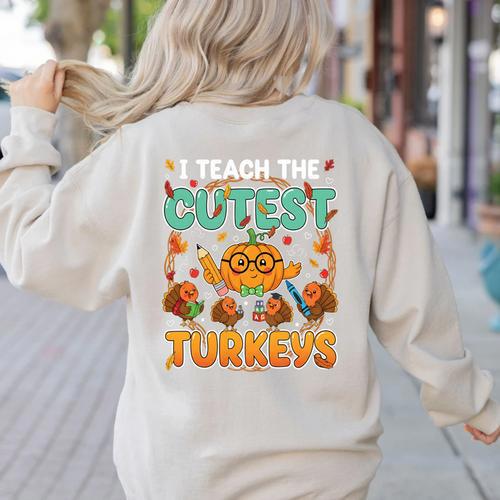 Humor I Teach The Cutest Turkeys Thanksgiving Teacher Women's Sweatshirt Back Print - teacherstshirts.com AU