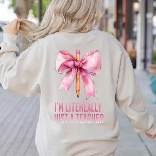 I'm Literally Just a Teacher Pencil Coquette Bow School Women's Sweatshirt Back Print - teacherstshirts.com AU