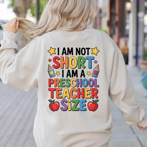 I'm Not Short I'm A Preschool Teacher Size Quote Women Women's Sweatshirt Back Print - teacherstshirts.com