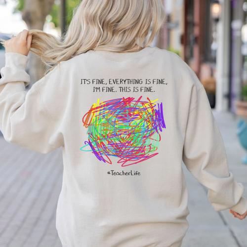 It's Fine Everything Is Fine I'm Fine Pre K Teacher Life For Men Women Girls Kids Women's Sweatshirt Back Print - teacherstshirts.com