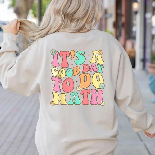 It's A Good Day To Do Math Teachers Women Kids Math Women's Sweatshirt Back Print - teacherstshirts.com CA