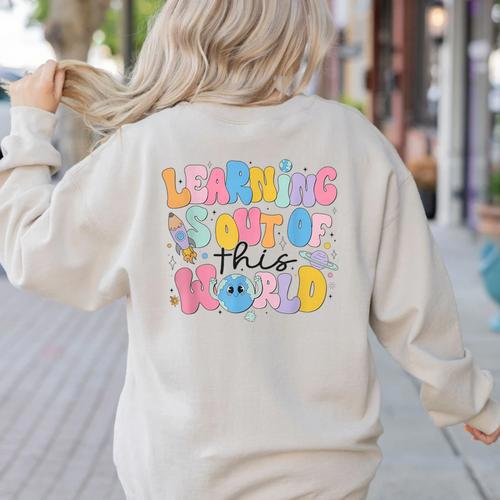 Learning Is Out Of This World Solar System Science Teacher Women's Sweatshirt Back Print - teacherstshirts.com