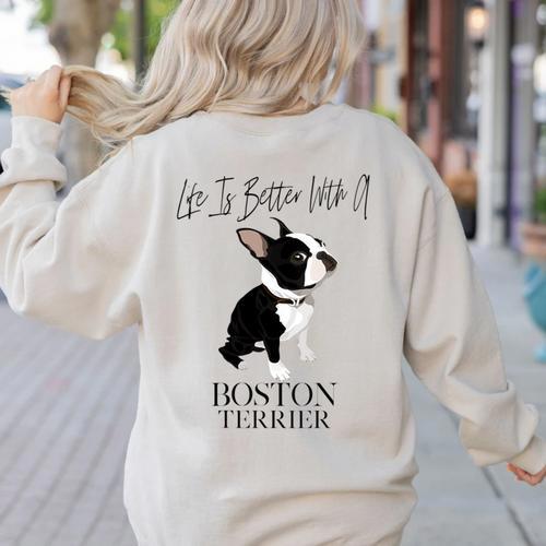 Life Is Better With A Boston Terrier Dog For Lover Women's Sweatshirt Back Print - Bostonterriersmerch.com