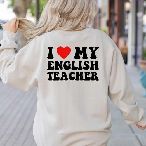 I Love My English Teacher Heart English Language Teachers For Men Women Kids Women's Sweatshirt Back Print - teacherstshirts.com AU