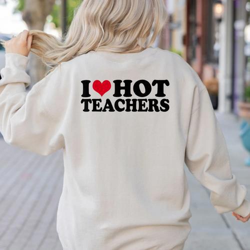 I Love Hot Teachers Men Women Women's Sweatshirt Back Print - teacherstshirts.com AU