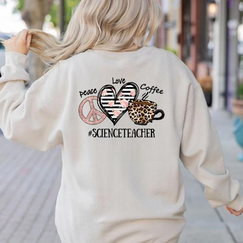 Peace Love Coffee Science Teacher Women's Sweatshirt Back Print - teacherstshirts.com CA