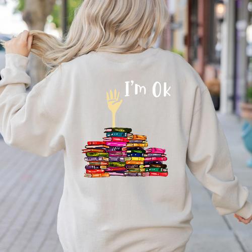 Reading Books Librarian Reader Nerd I'm Ok Teacher School Women's Sweatshirt Back Print - teacherstshirts.com AU
