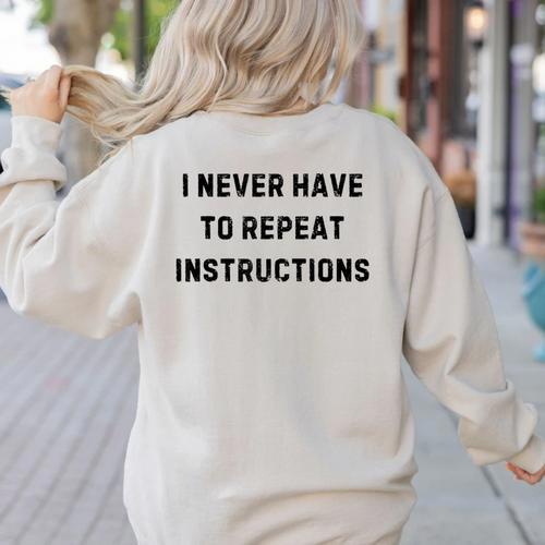 I Never Have To Repeat Instructions Teacher Lie Party Women's Sweatshirt Back Print - teacherstshirts.com AU