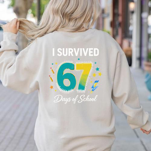 I Survived 67 Days Of School Teachers Students Meme Women's Sweatshirt Back Print - teacherstshirts.com CA