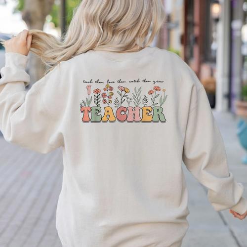 Teach Them Love Them Watch Them Grow Teacher Women's Sweatshirt Back Print - teacherstshirts.com UK