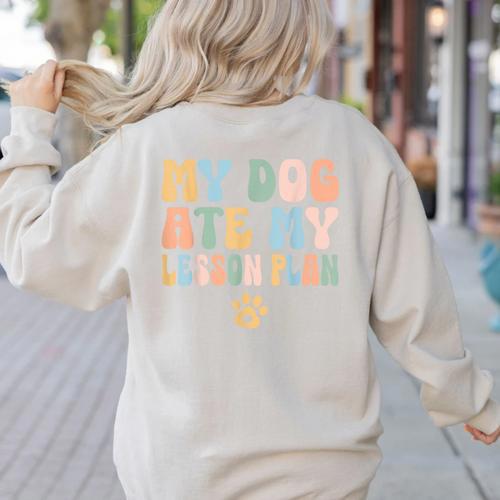 Teacher My Dog Ate My Lesson Plan Teacher Lesson Plan Women's Sweatshirt Back Print - teacherstshirts.com DE