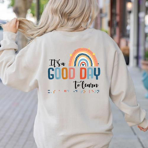 Teacher Of Visually Impaired Braille A Good Day To Learn Women's Sweatshirt Back Print - teacherstshirts.com AU