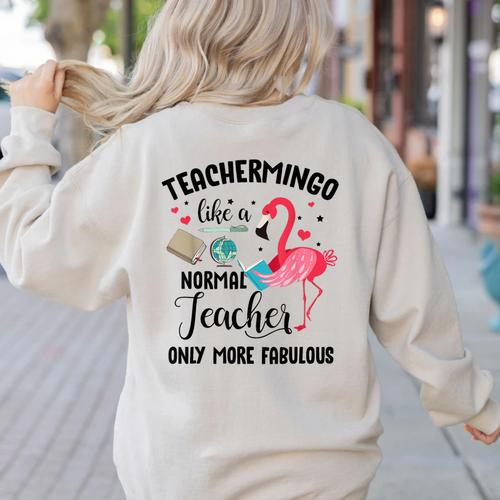 Teachermingo Like A Normal Teacher Only More Fabulous Women's Sweatshirt Back Print - teacherstshirts.com