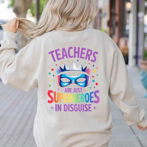 Teachers Are Just Superheroes In Disguise Back To School Women's Sweatshirt Back Print - teacherstshirts.com CA