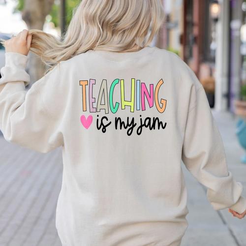 Teaching Is My Jam For Women Teacher Cute Teachers Outfit Women's Sweatshirt Back Print - teacherstshirts.com