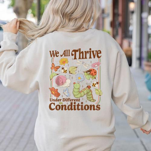 We All Thrive Under Different Conditions SPED Teacher Women's Sweatshirt Back Print - teacherstshirts.com