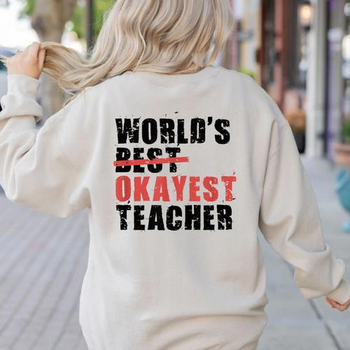 World's Best Okayest Teacher ACY025a For Men Women Women's Sweatshirt Back Print - teacherstshirts.com