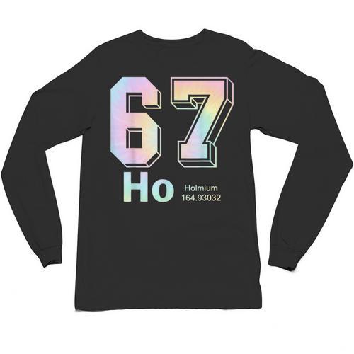 67 Ho Holmium Science Teacher Elements Table Six Seven Meme Unisex Long Sleeve T-Shirt - teacherstshirts.com AU