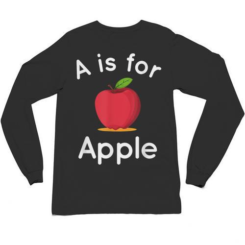 A Is For Apple Toddler Kindergarten Preschool Teacher Unisex Long Sleeve T-Shirt - teacherstshirts.com