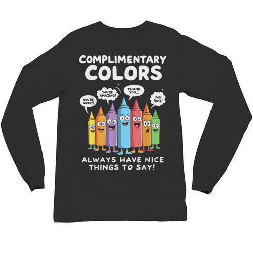 Art Teacher COMPLIMENTARY Colors Always Have Things To Say Unisex Long Sleeve T-Shirt - teacherstshirts.com DE